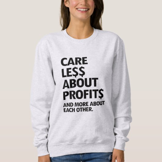 WENIGER SORGEN FÜR GEWINNE SWEATSHIRT (Vorderseite)