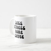 Weniger Stress mehr Kaffee Kaffeetasse (Vorderseite Links)