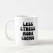 Weniger Stress mehr Kaffee Kaffeetasse (Links)