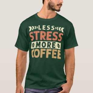 Weniger Stress Mehr Kaffee Männer Frauen Vintage 2 T-Shirt