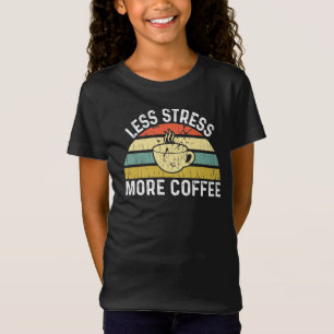 Weniger Stress mehr Kaffee T-Shirt