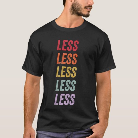 Weniger T-Shirt (Vorderseite)