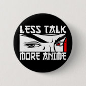 Weniger Talk Mehr Anime - Funny Anime Button (Vorderseite)