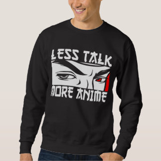 Weniger Talk Mehr Anime - Funny Anime Sweatshirt