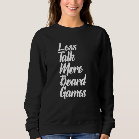 Weniger Talk Mehr Board Gameboardgame Boardgamer B Sweatshirt (Vorderseite)