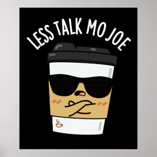 Weniger Talk Mo Joe Funny Coffee Pub Dark BG Poster