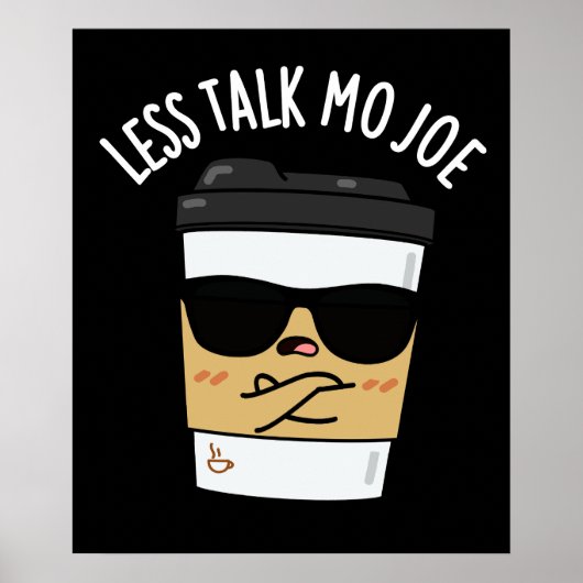 Weniger Talk Mo Joe Funny Coffee Pub Dark BG Poster (Vorne)