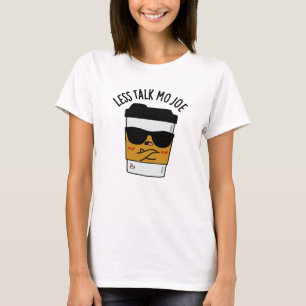 Weniger Talk Mo Joe Funny Coffee Pub T-Shirt
