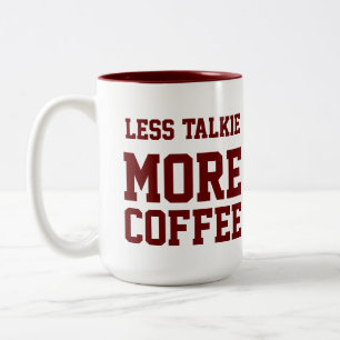 Weniger Talkie MEHR KAFFEE Zweifarbige Tasse