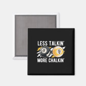 Weniger Talkin' mehr Chalkin'Pool Player Pool Cue Magnet (Vorderseite/Rückseite)