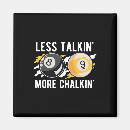 Weniger Talkin' mehr Chalkin'Pool Player Pool Cue Magnet (Vorne)