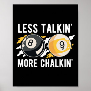 Weniger Talkin' mehr Chalkin'Pool Player Pool Cue Poster