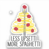 Weniger Upsetti mehr Spaghetti Aufkleber (Vorderseite)