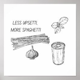 Weniger Upsetti, mehr Spaghetti-Mauer Poster