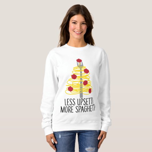 Weniger Upsetti mehr Spaghetti Sweatshirt (Vorne ganz)