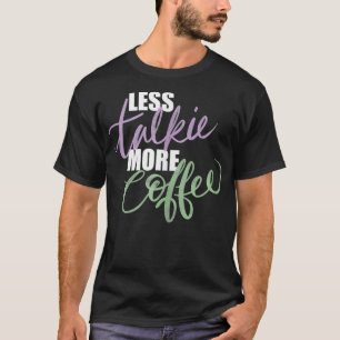 Weniger Vortrag Mehr Kaffee Morgens T-Shirt