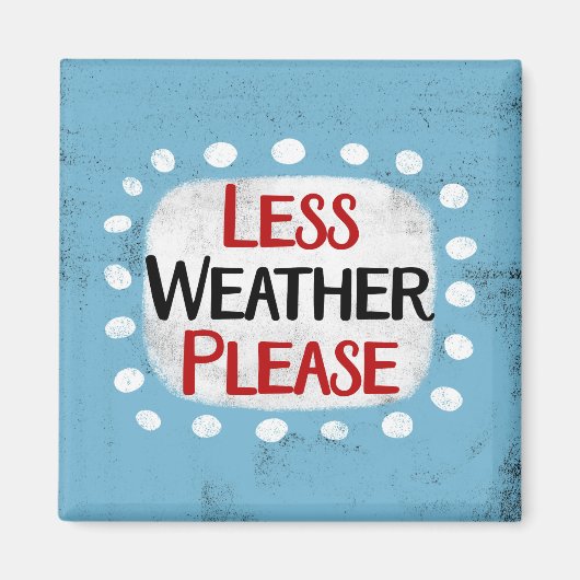 Weniger Wetter bitte Kühlschrank Magnet (Vorne)