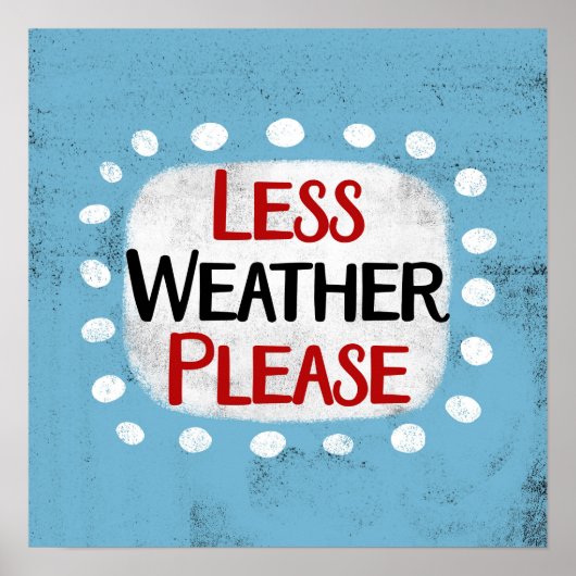 Weniger Wetter bitte Poster Wall Art (Vorne)