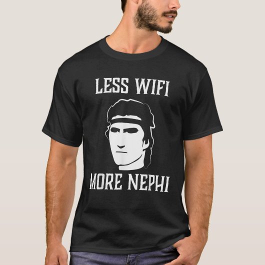 Weniger WLAN mehr Nephi Funny LDS Zitat Meme oder  T-Shirt (Vorderseite)