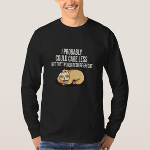 Weniger zu Kümmern Würde Anstrengung Erfordern Fau T-Shirt