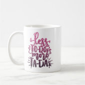 WENIGER ZU TUN MEHR TA-DAs CUSTOM GLITZER TYPOGRAP Kaffeetasse (Links)
