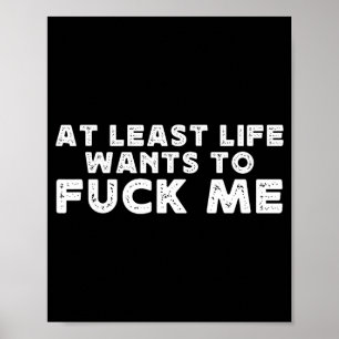 Wenigstens will das Leben für mich Lustiges Spruch Poster