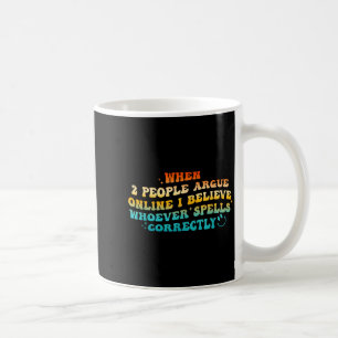 Wenn 2 Personen online streiten, glaube ich, süße Kaffeetasse