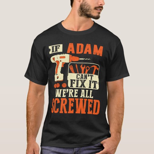 Wenn Adam-Name es nicht reparieren kann, sind wir T-Shirt (Vorderseite)