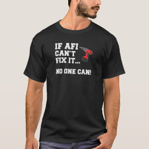 Wenn Afi es nicht reparieren kann, kann es niemand T-Shirt