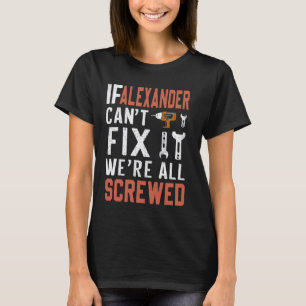 Wenn Alexander es nicht reparieren kann, sind wir T-Shirt