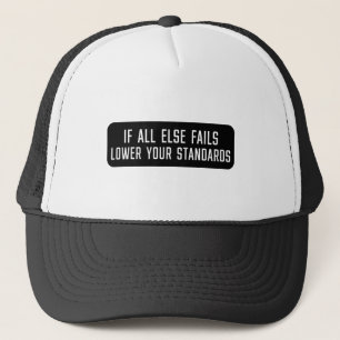 Wenn alle anderen Sails Ihre Standards senken Truckerkappe