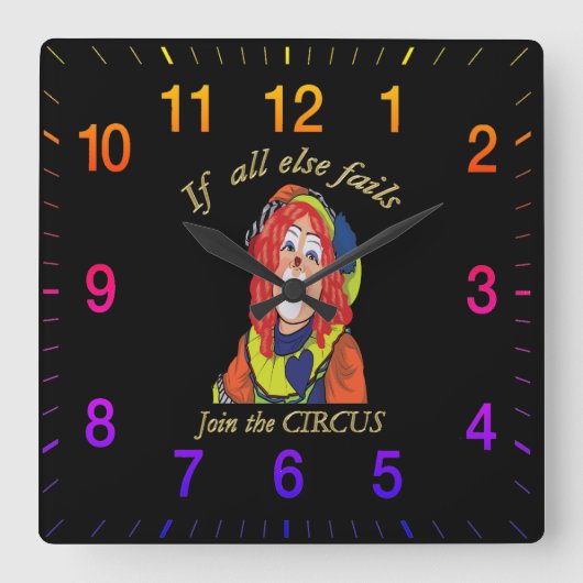 Wenn alle anderen versage, sich dem Clown CIRCUS a Quadratische Wanduhr (Vorderseite)
