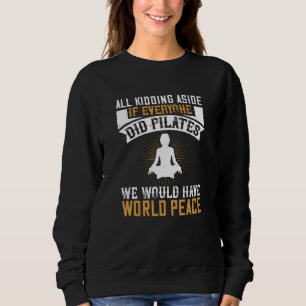Wenn alle Pilze machen würden, hätten wir Frieden Sweatshirt