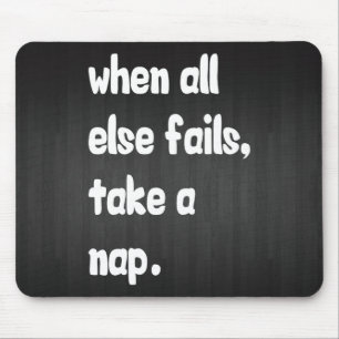 Wenn alles andere Versage, nehmen Sie ein Nickerch Mousepad