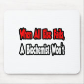 Wenn alles andere Versage, wird ein Biochemiker ni Mousepad (Vorne)