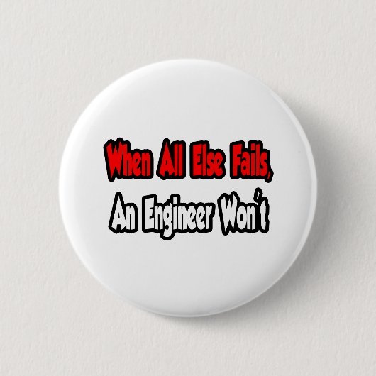 Wenn alles andere Versage, wird kein Ingenieur Button (Vorderseite)