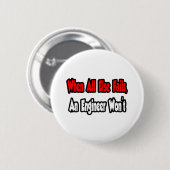 Wenn alles andere Versage, wird kein Ingenieur Button (Vorne & Hinten)