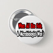 Wenn alles andere Versage, wird kein Mikrobiologe Button (Vorne & Hinten)