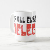 Wenn alles sonst versagt, beauftragen Sie! Kaffeetasse (Vorderseite Links)