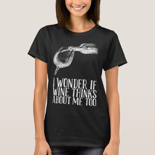Wenn auch Wein über mich nachdenkt T-Shirt (Vorderseite)