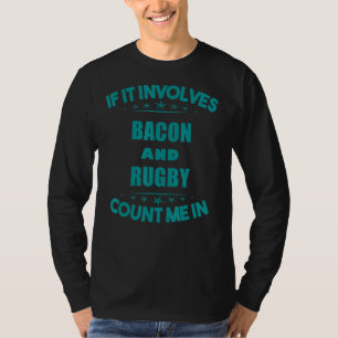 Wenn Bacon und Rugby mich in lustig zählen T-Shirt