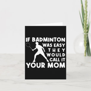 Wenn Badminton einfach wäre, würden sie es nennen, Karte
