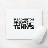 Wenn Badminton einfach wäre, würden sie es Tenniss Mousepad (Mit Mouse)