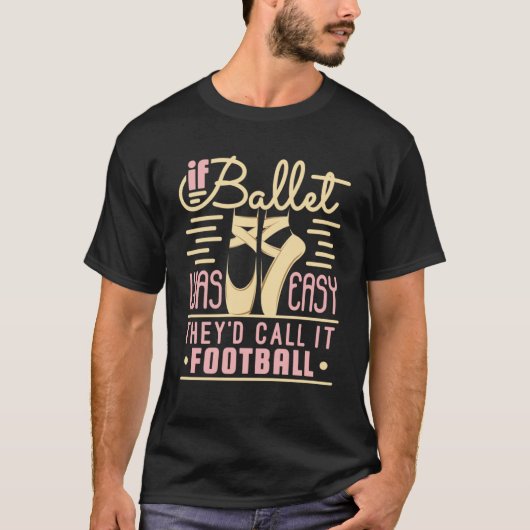 Wenn Ballett einfach wäre, würde es Fußball Bal he T-Shirt (Vorderseite)