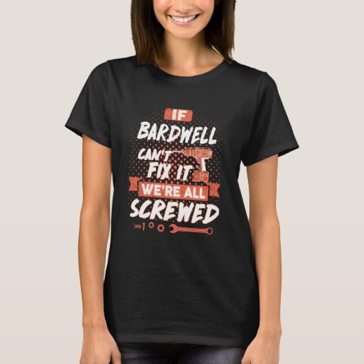 Wenn BARDWELL es nicht reparieren kann, sind wir a T-Shirt (Vorderseite)