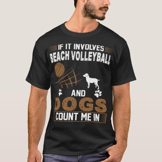 Wenn Beach Volleyball und Hunde mich einschließen T-Shirt (Vorderseite)