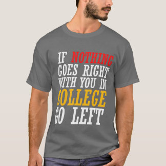Wenn bei dir im College nichts richtig läuft T-Shirt