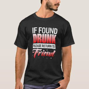 Wenn Betrunken gefunden, kehren Sie bitte zum Freu T-Shirt