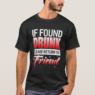 Wenn Betrunken gefunden, kehren Sie bitte zum Freu T-Shirt