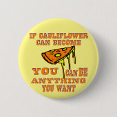 Wenn Blumenkohl Pizza werden kann, kann man alles  Button (Vorderseite)